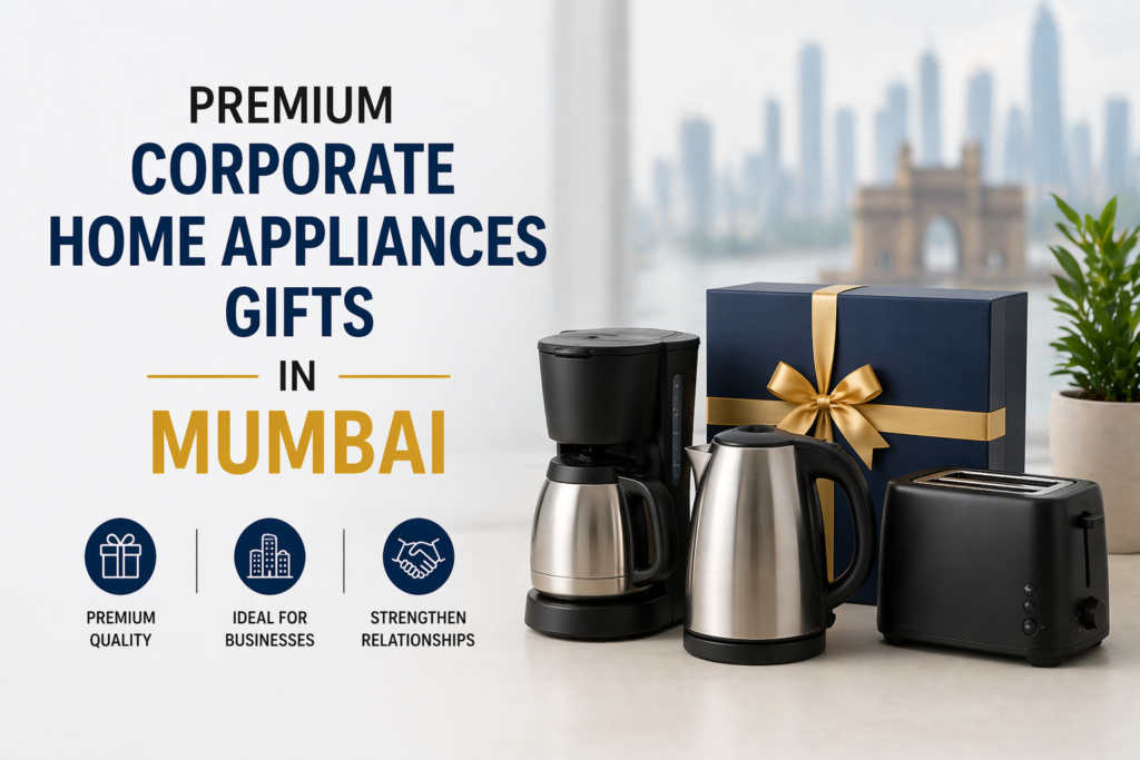Branded premium home appliances for corporate gifting in Mumbai for employees and clients.